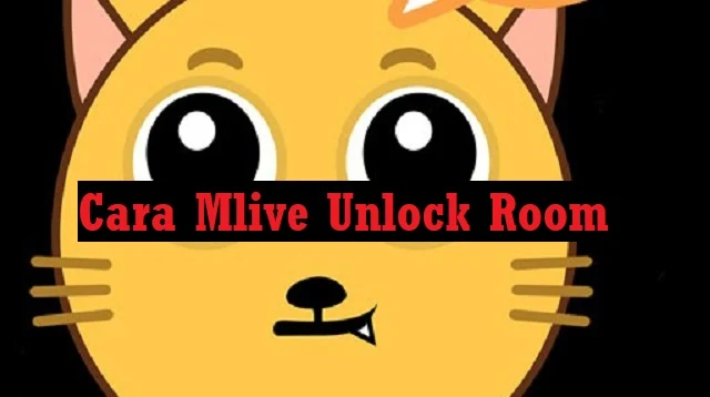 Cara Mlive Unlock Room