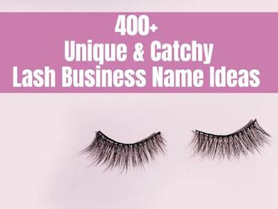 400+ Unique & Catchy Lash Business Name Ideas