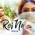 Roi Na Lyrics - Ninja - Shiddat (2022)