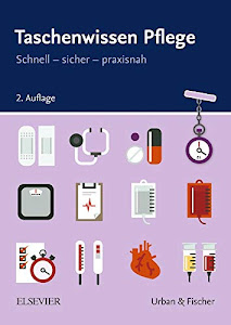 Taschenwissen Pflege: Schnell - sicher - praxisnah