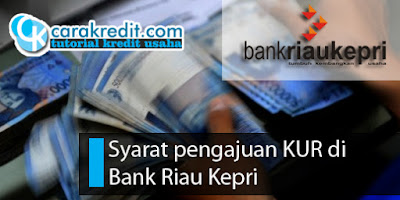 cara pengajuan KUR di Bank Riau Kepri 
