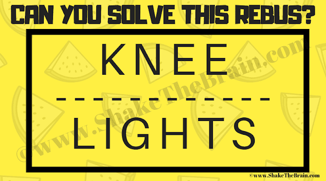 KNEE ----- LIGHTS: Can You Solve this Rebus Picture Puzzle?