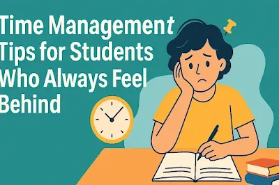 Flat-style digital illustration showing a stressed student sitting at a desk with an open notebook, surrounded by a clock and books. The background is teal, and the text reads: "Time Management Tips for Students Who Always Feel Behind."