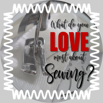 What do you love most about sewing?