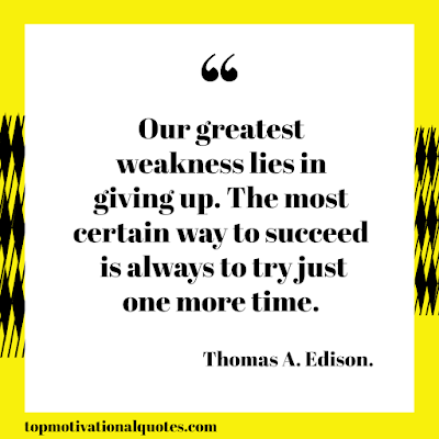 Our Greatest Weakness Lies In Giving Up Top  Motivational Quote By Thomas A Edison Inspirational words