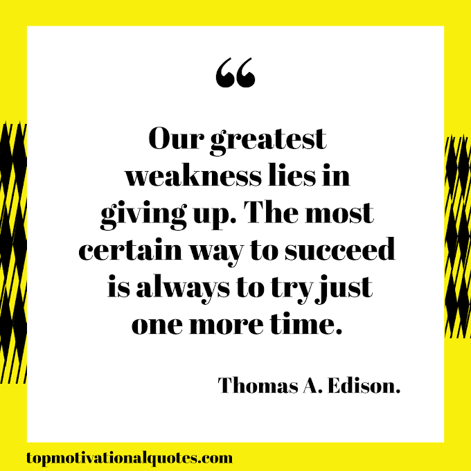 Our Greatest Weakness Lies In Giving Up Motivational Quote By Thomas A Edison