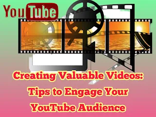 creating-valuable-videos-tips-to-engage-your-youtube-audiance