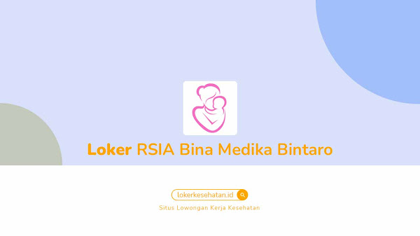 Lowongan Kerja RSIA Bina Medika Bintaro