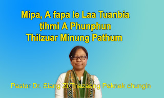 Mipa, A fapa le Laa Tuanbia Ṭihmi A Phunphun Thilzuar Minung Pathum (Dr. Siang Zi Thazaang Peknak)