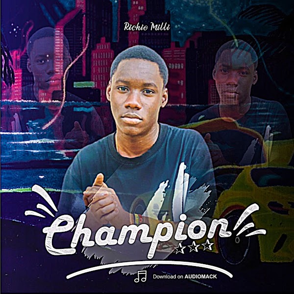[Music] Richie Milli – “Champion” mp3 download (Prod by Double Pro)