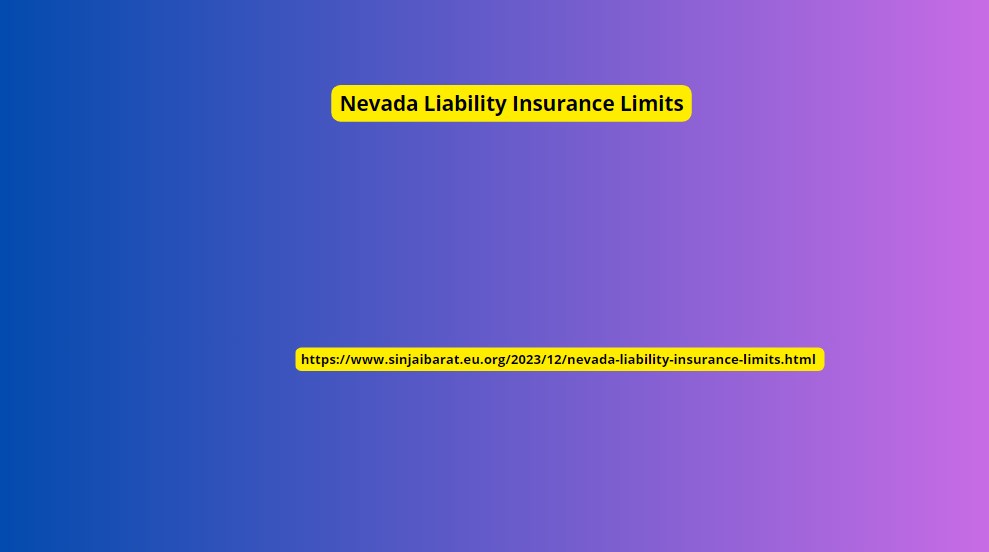 Nevada Liability Insurance Limits Unveiling the Essentials