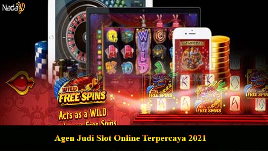 Agen Judi Slot Online Terpercaya 2021