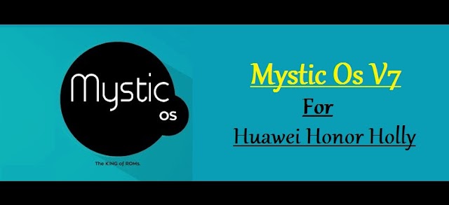 [PORT] Mystic OS V7 For Huawei Honor Holly.