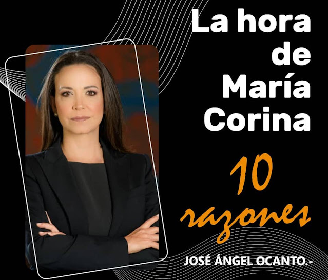LA HORA DE MARÍA CORINA: 10 RAZONES  José Ángel Ocanto.-