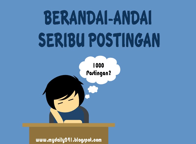 Berandai-andai : Mencapai 1000 Postingan