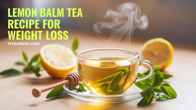 lemon balm tea recipe for weight loss