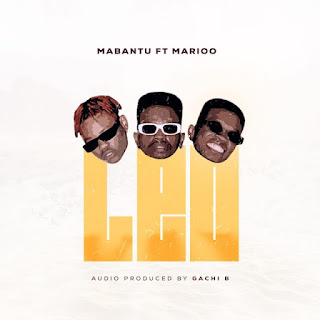 AUDIO | Mabantu Ft. Marioo – Leo (Mp3 Audio Download)