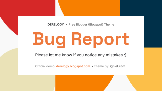 Bug Report Derelogy Blogger Theme