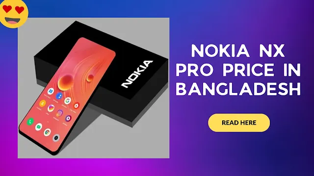 Nokia NX Pro Price in Bangladesh : A comprehensive review and specification