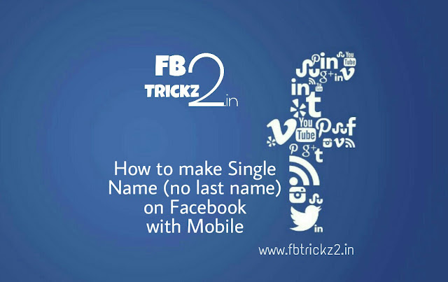 How to make Single Name on Facebook with Mobile 2017 Trick - FbTrickz2.in