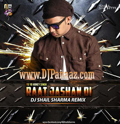 Raat Jashan Di Yo Yo Honey Singh DJ Shail Sharma Remix