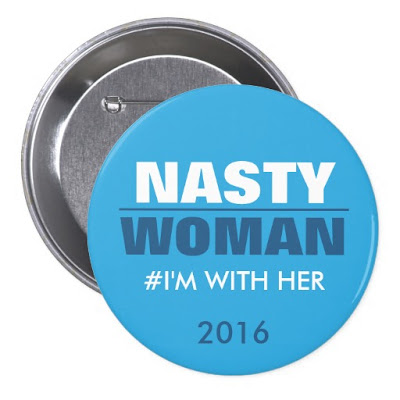 Nasty Woman I'm With Her Button
