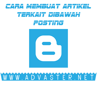 Cara Membuat Artikel Terkait di Bawah Posting Blog