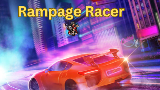 Unraveling the Thrills of Rampage Racer