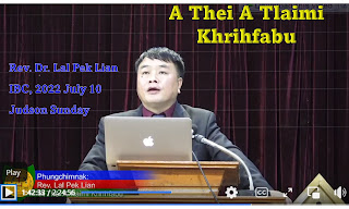 A Thei A Tlaimi Khrihfabu + Video Rev. Dr. Lal Pek Lian (IBC 2022 Judson Sunday Phungchim)