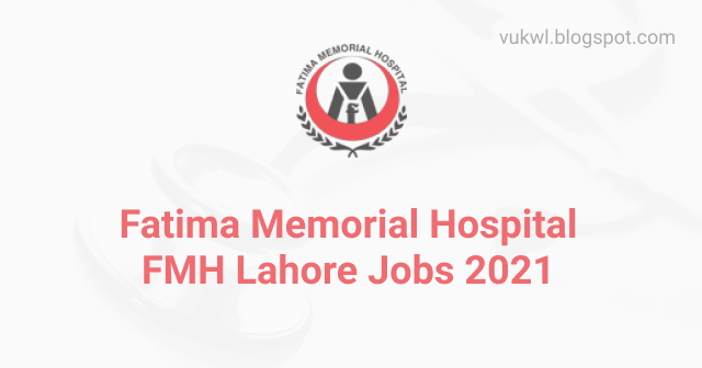 Fatima Memorial Hospital FMH Lahore Jobs 2021  Apply Online Free