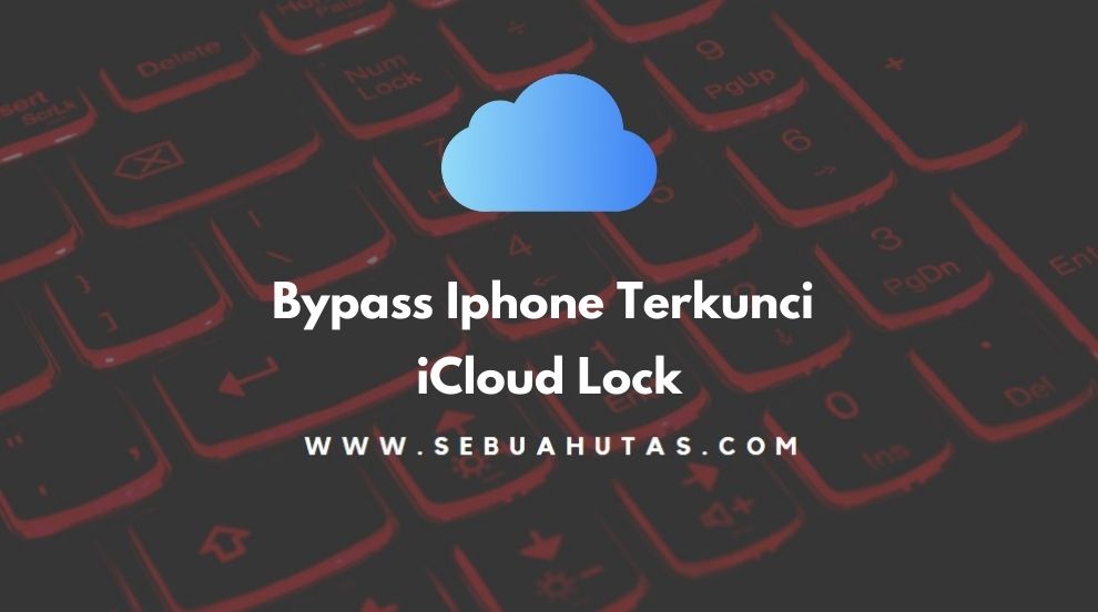Cara Bypass iPhone yang Terkunci iCloud Lock