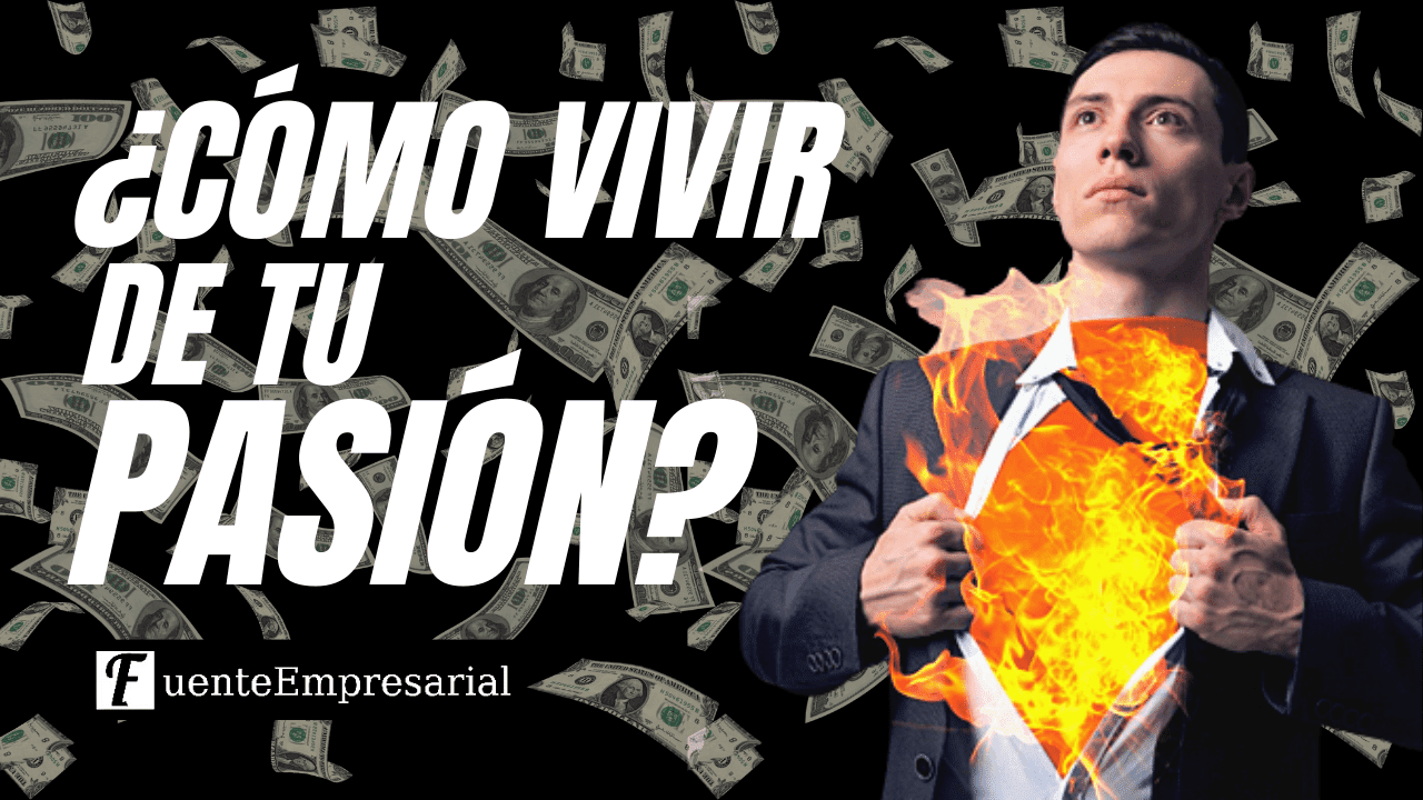 ¿CÓMO CONVERTIR TU PASIÓN UN NEGOCIO RENTABLE?