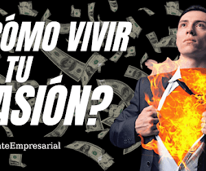 ¿CÓMO CONVERTIR TU PASIÓN EN UN NEGOCIO RENTABLE?