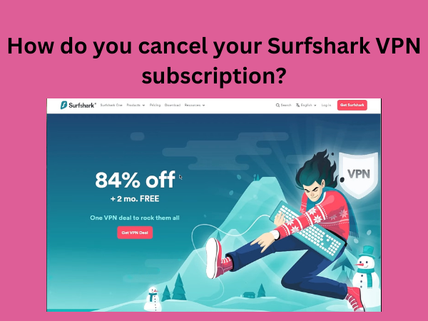 How do you cancel your Surfshark VPN subscription?