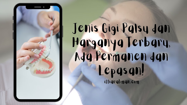 Jenis Gigi Palsu dan Harganya Terbaru, Ada Permanen dan Lepasan!