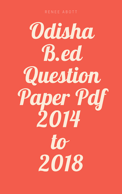 SCERT Odisha B.Ed Entrance Question Paper 2018 Pdf  (2015 to 2018)