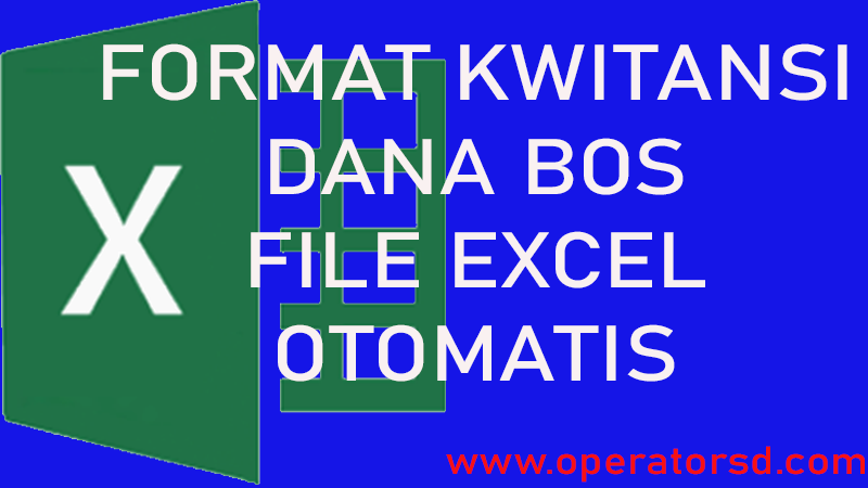 Format Kwitansi BOS Otomatis Excel - OPERATOR SD