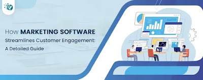 How Marketing software streamlines customer engagement: A detailed guide