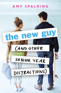 The New Guy (and Other Senior Year Distractions) by Amy Spalding