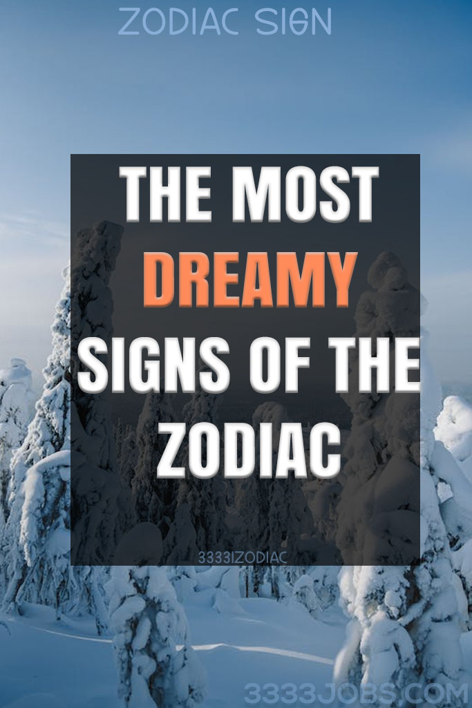 The Most Dreamy Signs Of The Zodiac