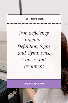 Iron deficiency anemia:-Definition, Signs and  Symptoms, Causes and treatment