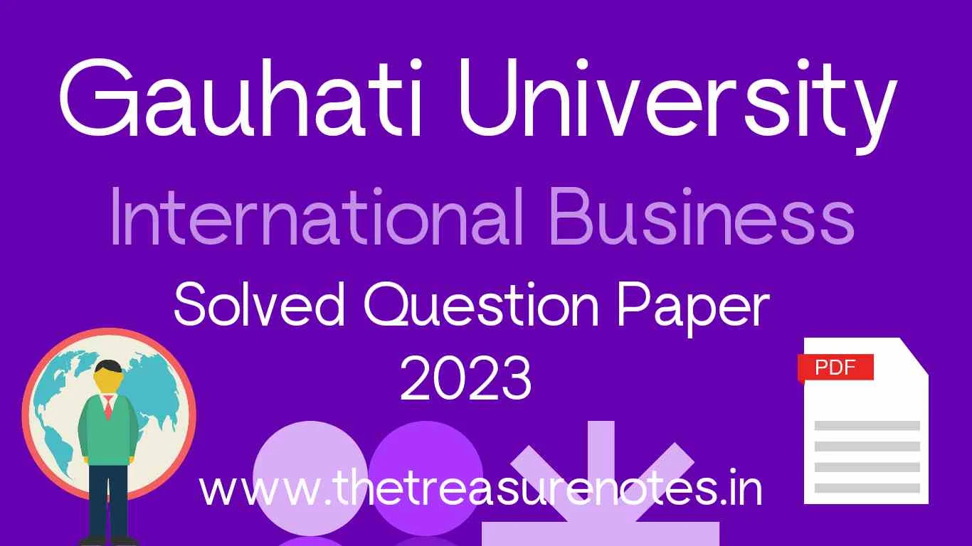 GU International Business Solved Question Paper'2023 [Gauhati University BCom 6th Sem Hons.]