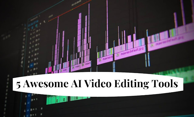 5 Awesome AI Video Editing Tools