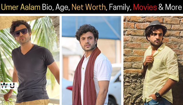 Umer Aalam Bio, Age, Family & Movies