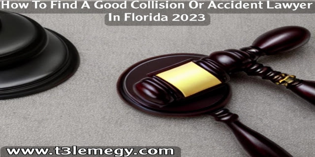 How To Find A Good Collision or Accident Lawyer in Florida 2023