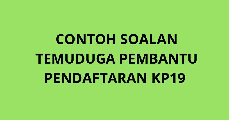 Contoh Soalan Temuduga Pembantu Pendaftaran KP19 - SPA