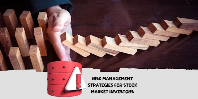 Risk Management Strategies for Stock Market Investors