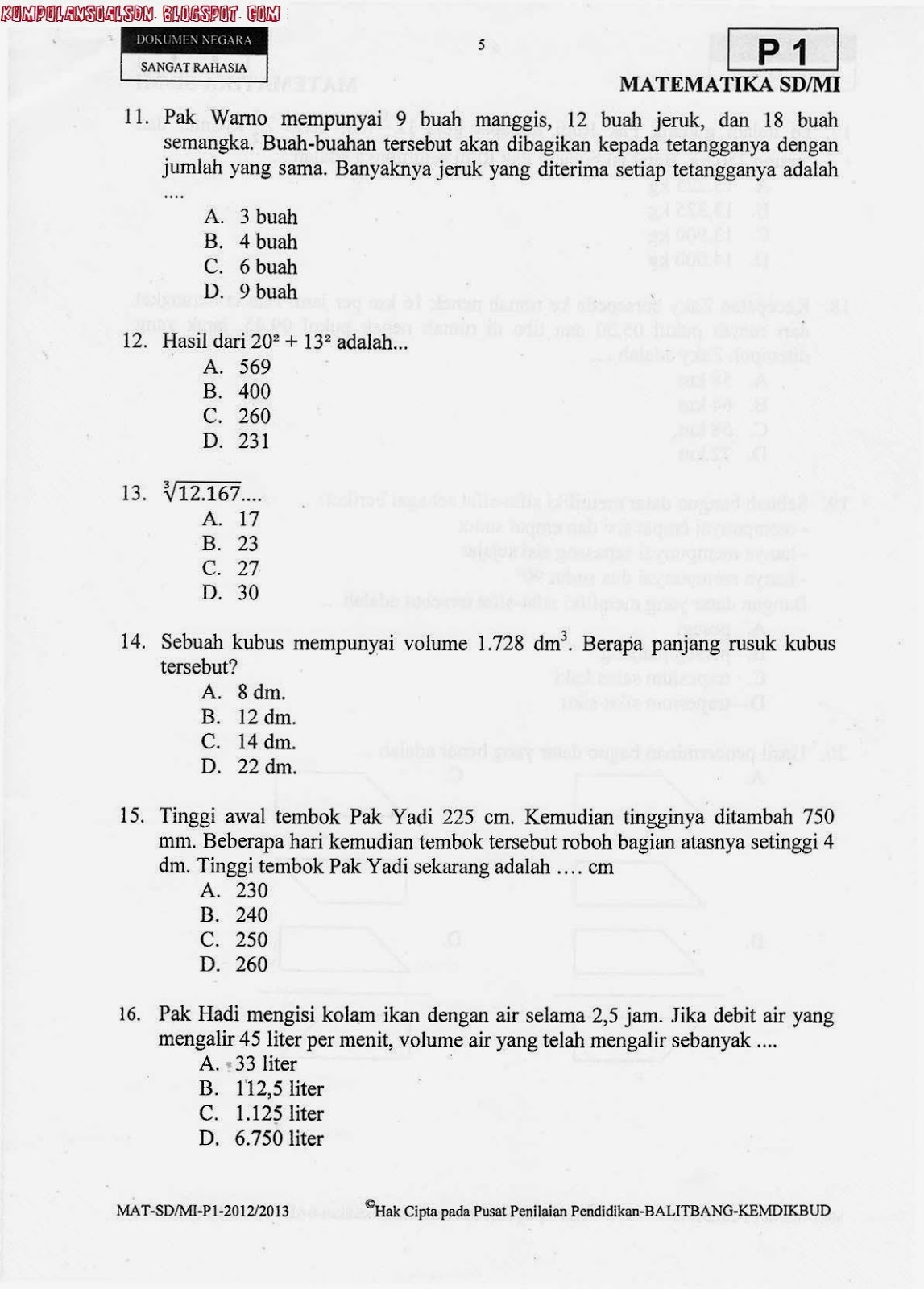 Berikut ini penulis sajikan Soal UlanganYang saya Susun Bagi Pembaca   Soal try out UN Matematika SD Muh. Banjaran Tahun 2012 paket