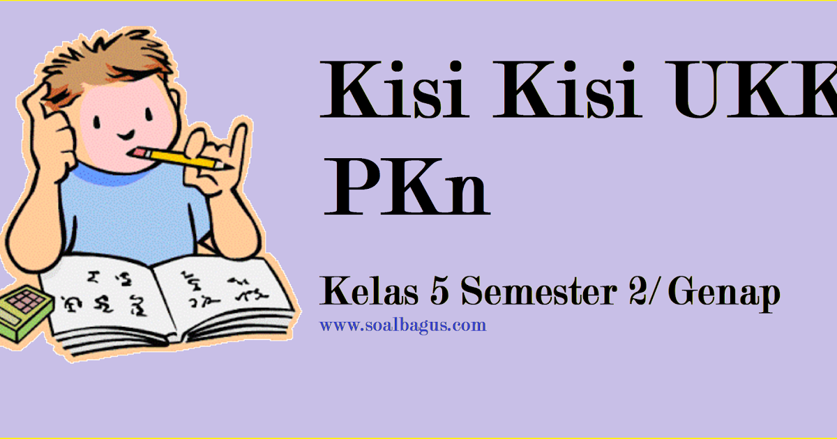 Kisi Kisi UKK/ UAS PKn Kelas 5 Semester 2/ Genap  Oemar Bakri