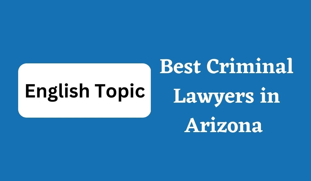 Best Criminal Lawyers in Arizona